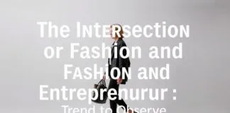 The Intersection of Fashion and Entrepreneurship: A Trend to Watch The Intersection of Fashion and Entrepreneurship: A Trend to Observe