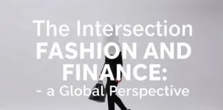 The Intersection of Fashion and Finance: A Global Perspective The Intersection of Fashion and Finance: A Global Perspective