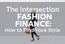 The Intersection of Fashion and Finance: How to Fund Your Style The Intersection of Fashion and Finance: How to Fund Your Style