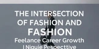 The Intersection of Fashion and Freelance Career Growth: A Unique Perspective The Intersection of Fashion and Freelance Career Growth: A Unique Perspective