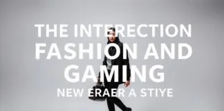 The Intersection of Fashion and Gaming: A New Era of Style The Intersection of Fashion and Gaming: A New Era of Style