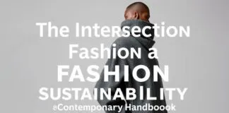 The Intersection of Fashion and Sustainability: A Modern Guide The Intersection of Fashion and Sustainability: A Contemporary Handbook