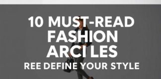 10 Must-Read Fashion Articles That Will Redefine Your Style 10 Must-Read Fashion Articles That Will Redefine Your Style