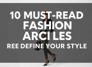 10 Must-Read Fashion Articles That Will Redefine Your Style 10 Must-Read Fashion Articles That Will Redefine Your Style