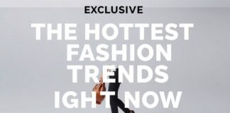 Exclusive: The Hottest Fashion Trends Making Waves Today Exclusive: The Hottest Fashion Trends Making Waves Right Now