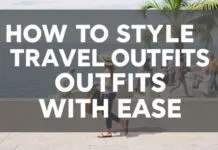 How to Style Your Travel Outfits with Ease: Tips from the Pros How to Style Your Travel Outfits with Ease: Expert Tips