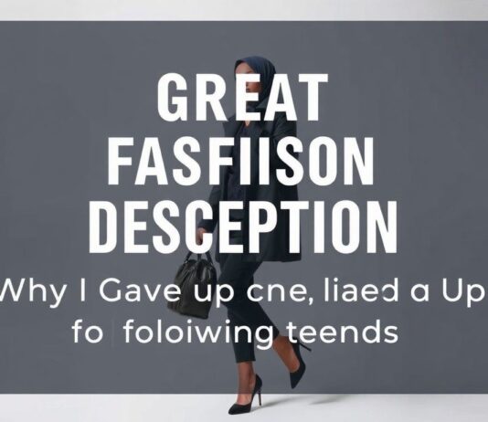 The Great Fashion Lie: Why I Stopped Chasing Trends The Great Fashion Deception: Why I Gave Up on Following Trends