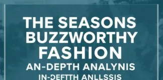 The Season’s Hottest Fashion Events: A Critical Look The Season's Most Buzzworthy Fashion Events: An In-Depth Analysis