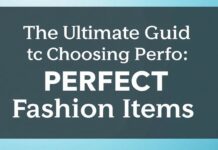 The Ultimate Guide to Picking Perfect Fashion Pieces The Ultimate Guide to Choosing Perfect Fashion Items