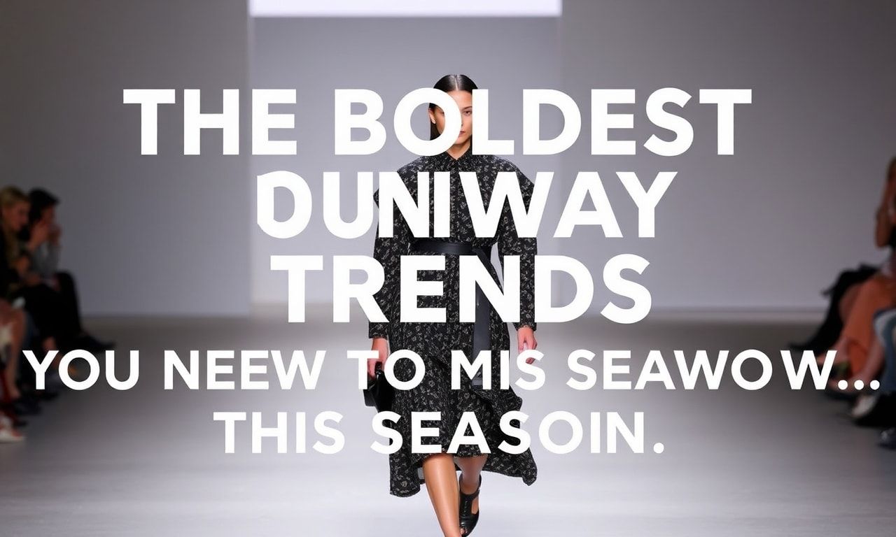 The Boldest Runway Trends You Need to Know This Season